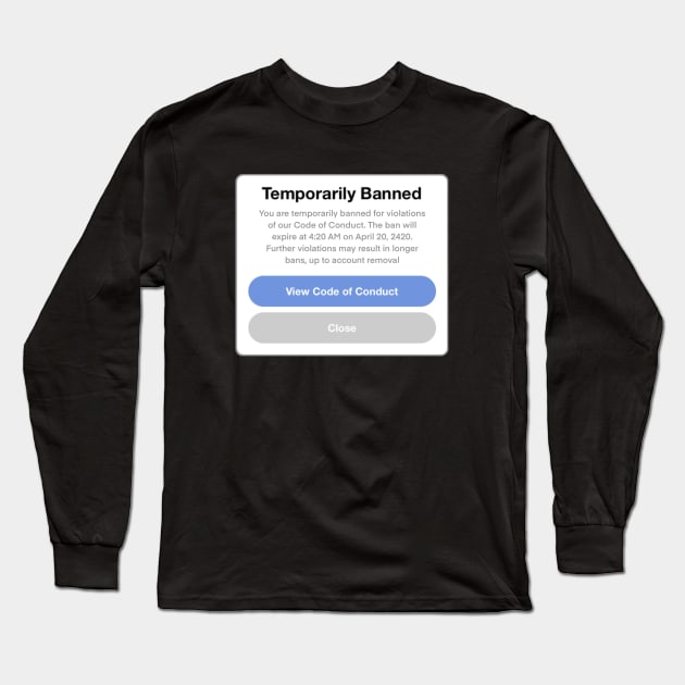 Temporarily Banned Long Sleeve T-Shirt by Ivetastic